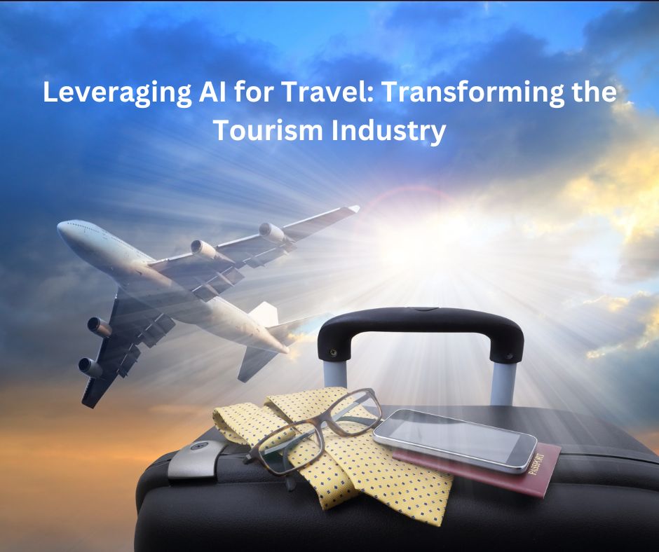 Leveraging AI for Travel Transforming the Tourism Industry