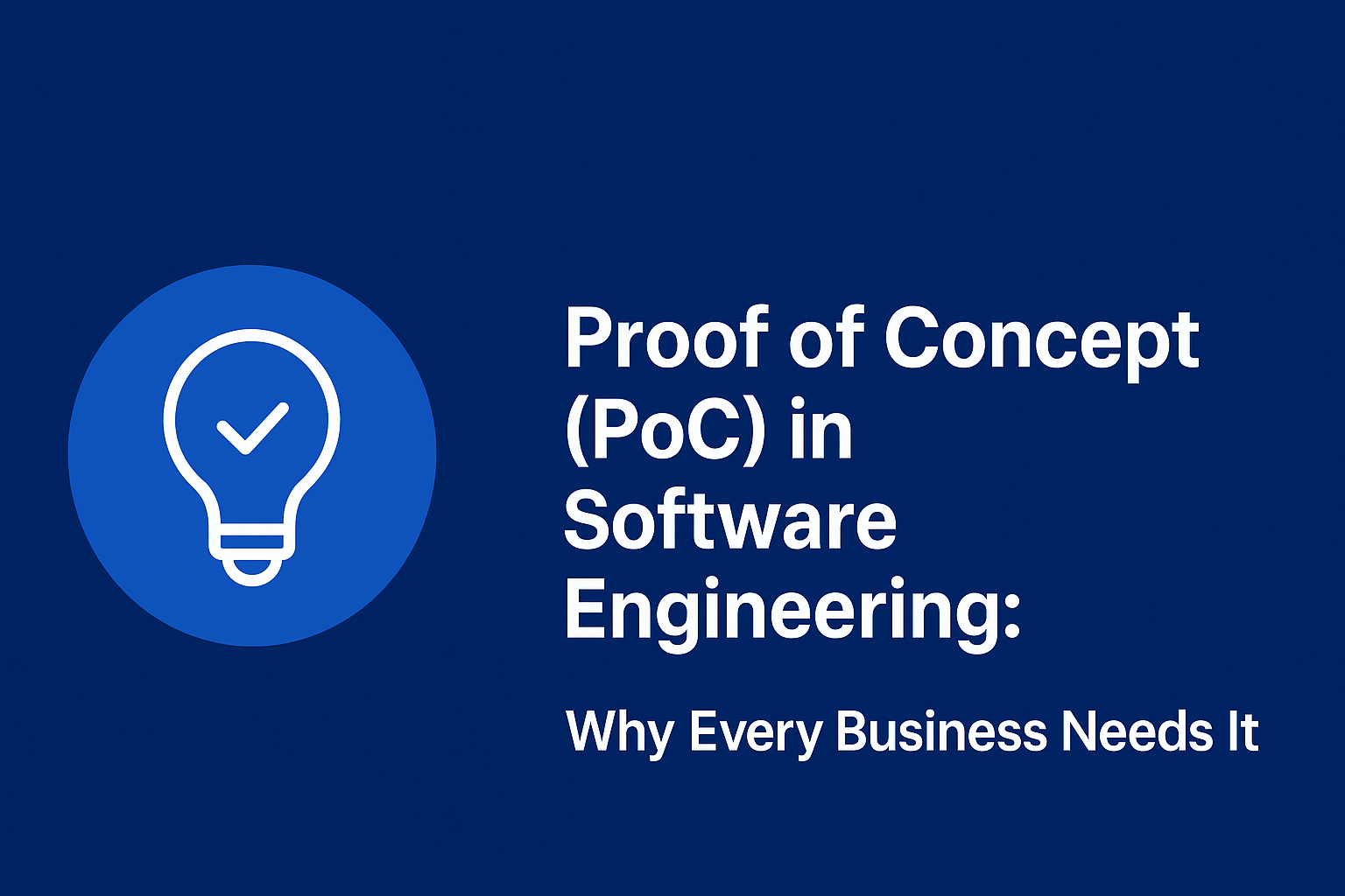 Proof of Concept (PoC) in Software Engineering: Why Every Business Needs It