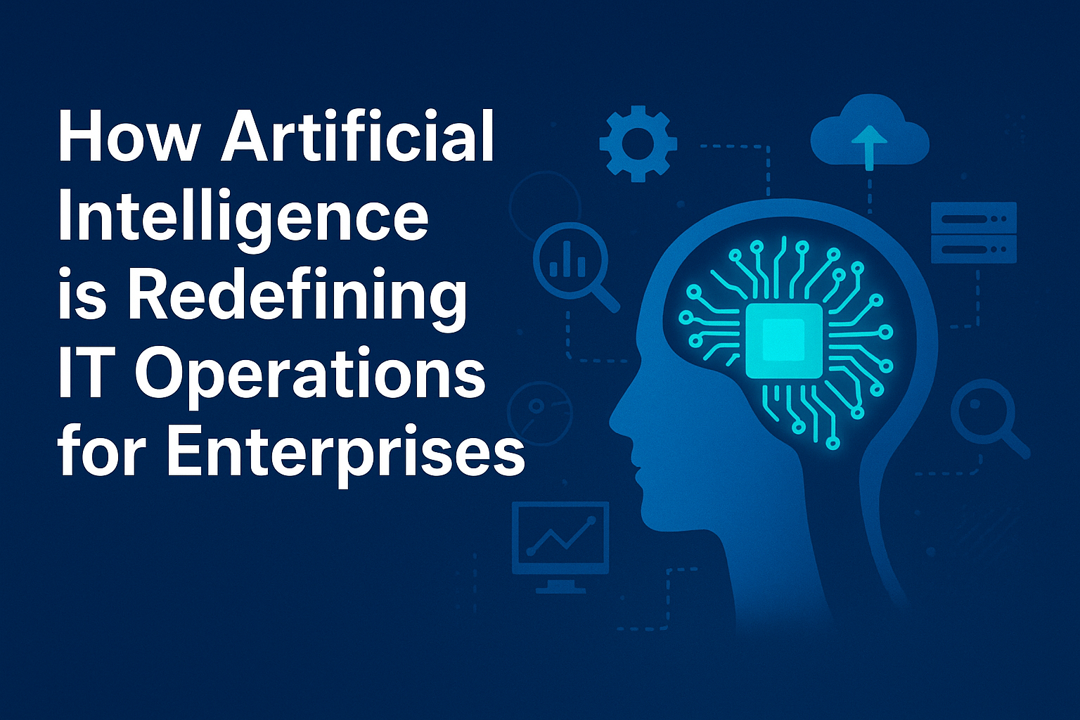 How Artificial Intelligence is Redefining IT Operations for Enterprises